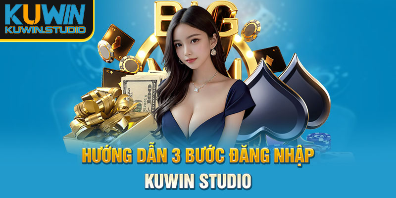 Hướng dẫn 3 bước đăng nhập Kuwin.studio