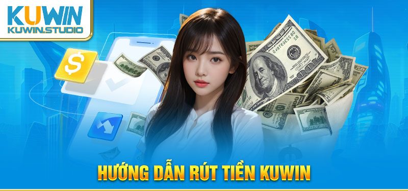 Hướng dẫn rút tiền Kuwin