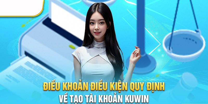 Chính sách về đăng ký và quản lý tài khoản Kuwin