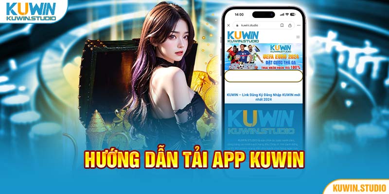 Hướng dẫn tải app Kuwin