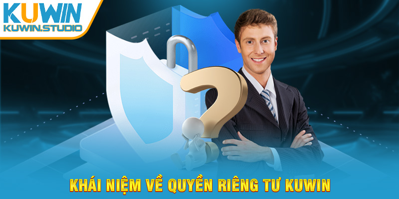 Khái niệm về quyền riêng tư Kuwin