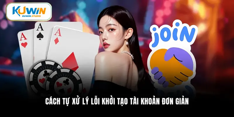 Cách tự xử lý lỗi khởi tạo tài khoản đơn giản