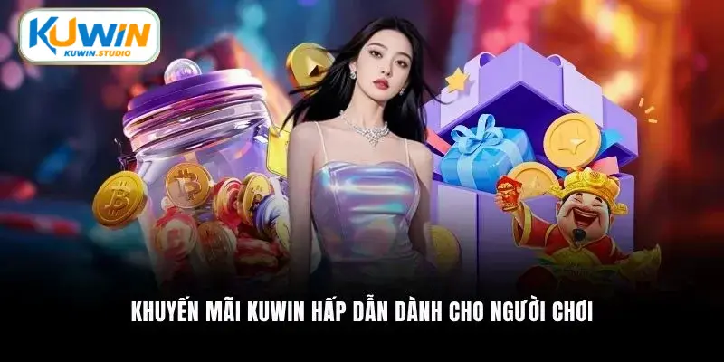 Khuyến mãi Kuwin hấp dẫn dành cho người chơi