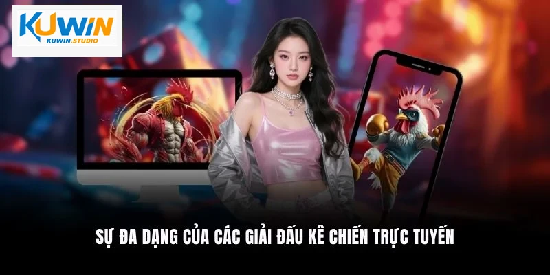 Sự đa dạng của các giải đấu kê chiến trực tuyến