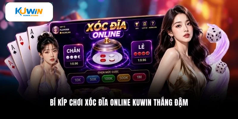 Bí kíp chơi Xóc Đĩa online Kuwin thắng đậm