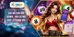 Giải mã giấc mơ kuwin kho số mơ chốt lô chuẩn xác nhất