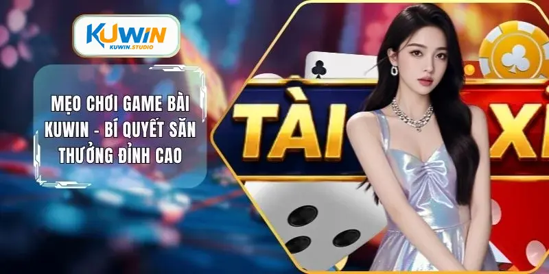 Mẹo chơi game bi Kuwin bí quyết săn thưởng đỉnh cao